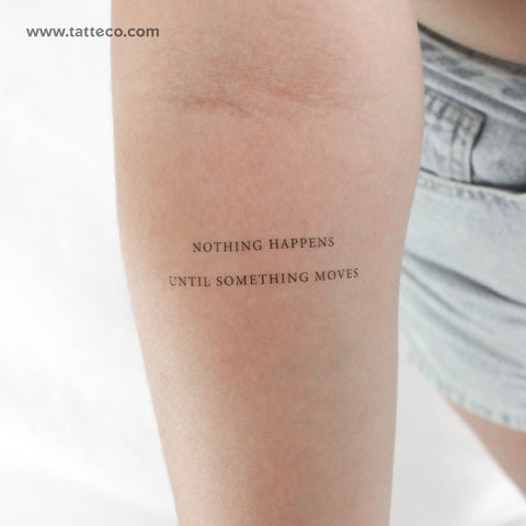 Nothing Happens Until Something Moves Temporary Tattoo - Set of 3