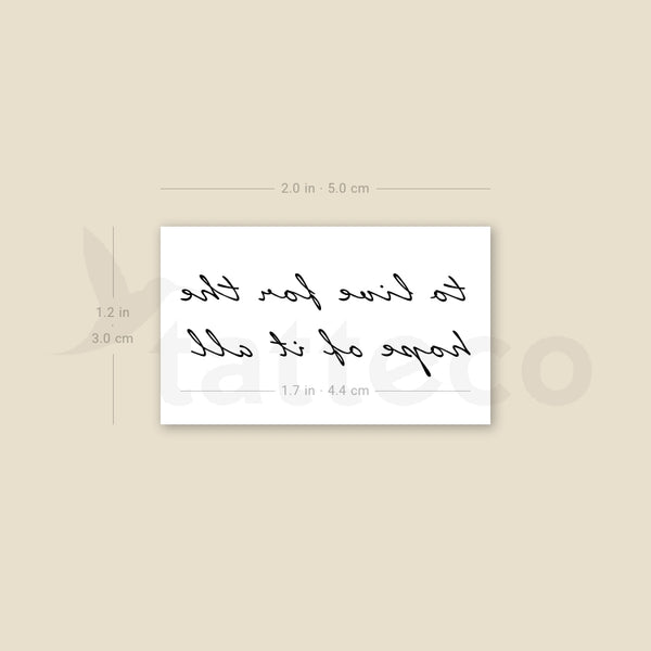 Handwritten Font To Live For The Hope Of It All Temporary Tattoo - Set of 3