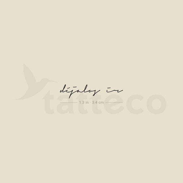 Handwritten Font Déjalos Ir Temporary Tattoo - Set of 3