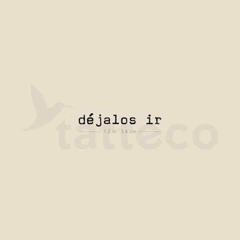 Typewriter Font Déjalos Ir Temporary Tattoo - Set of 3